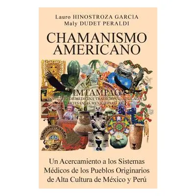 "Chamanismo Americano: Un Acercamiento a los Sistemas Mdicos de los Pueblos Originarios de Alta 