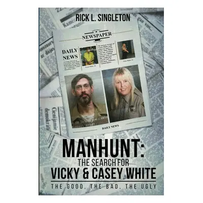 "Manhunt: The Search for Vicky and Casey White" - "" ("Singleton Rick L.")