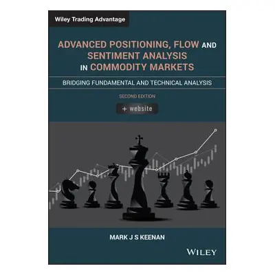 "Advanced Positioning, Flow, and Sentiment Analysis in Commodity Markets: Bridging Fundamental a