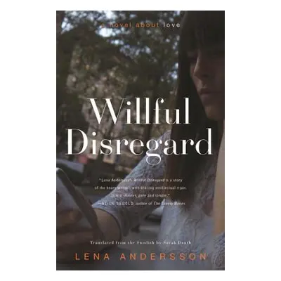 "Willful Disregard: A Novel about Love" - "" ("Andersson Lena")