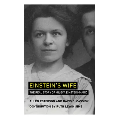 "Einstein's Wife: The Real Story of Mileva Einstein-Maric" - "" ("Esterson Allen")