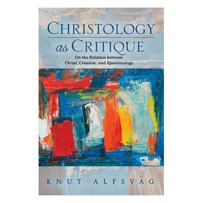 "Christology as Critique" - "" ("Alfsvag Knut")