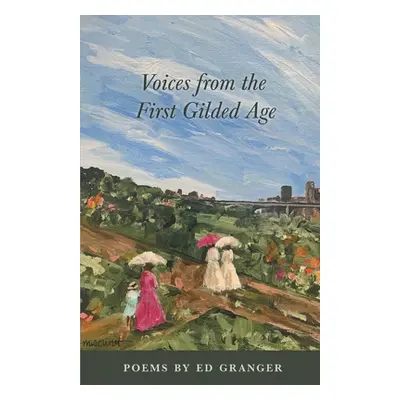 "Voices from the First Gilded Age" - "" ("Granger Ed")