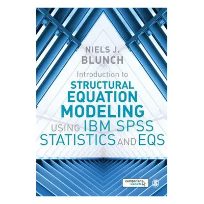 "Introduction to Structural Equation Modeling Using IBM SPSS Statistics and Eqs" - "" ("Blunch N