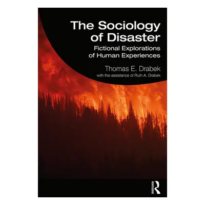 "The Sociology of Disaster: Fictional Explorations of Human Experiences" - "" ("Drabek Thomas E.