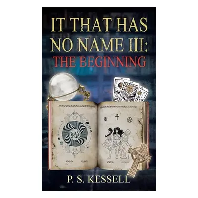 "It That Has No Name III: The Beginning" - "" ("Kessell P. S.")