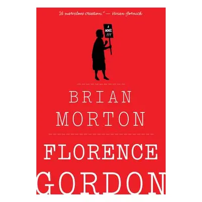 "Florence Gordon" - "" ("Morton Brian")