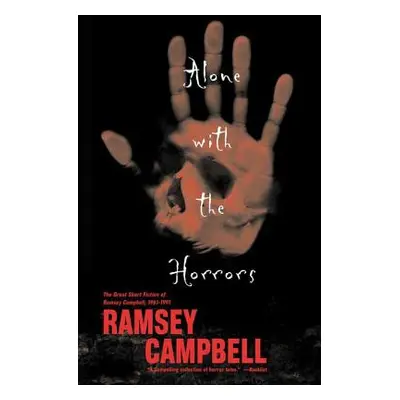 "Alone with the Horrors: The Great Short Fiction of Ramsey Campbell 1961-1991" - "" ("Campbell R