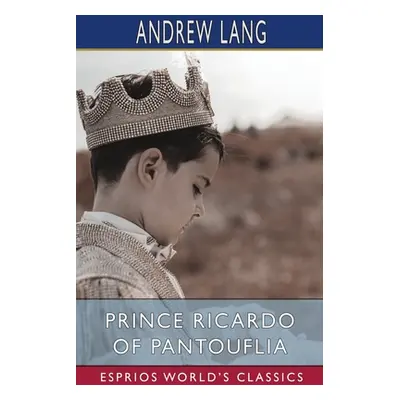 "Prince Ricardo of Pantouflia (Esprios Classics)" - "" ("Lang Andrew")