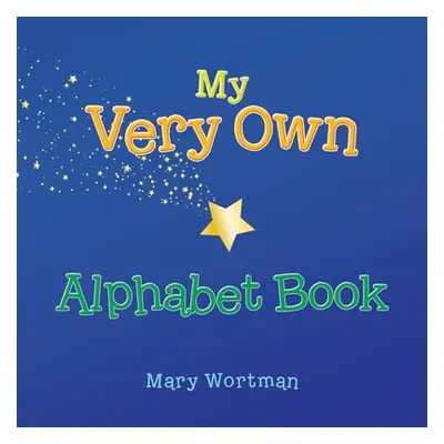 "My Very Own Alphabet Book" - "" ("Wortman Mary")