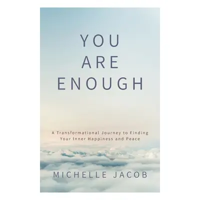 "You Are Enough: A Transformational Journey to Finding Your Inner Happiness and Peace" - "" ("Ja