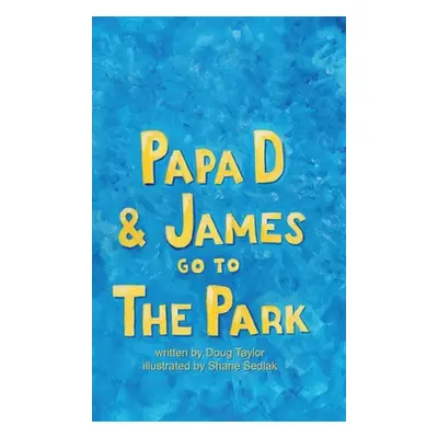 "Papa D and James Go To The Park" - "" ("Taylor Doug")