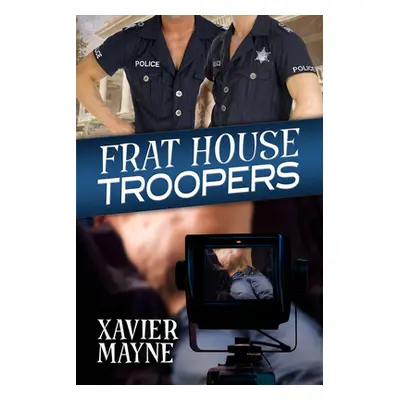 "Frat House Troopers" - "" ("Mayne Xavier")