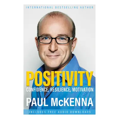 "Positivity: Optimism, Resilience, Confidence and Motivation" - "" ("McKenna Paul")