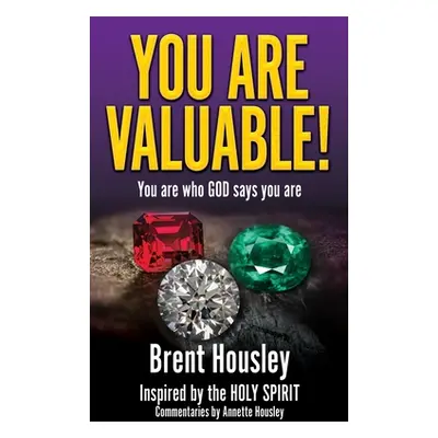 "You Are Valuable!: You are who GOD says you are" - "" ("Housley Brent")