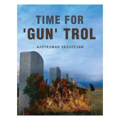 "Time for 'Gun' Trol" - "" ("Vasudevan Ajoykumar")