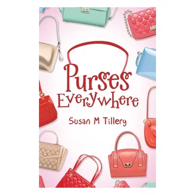 "Purses Everywhere" - "" ("Tillery Susan M.")