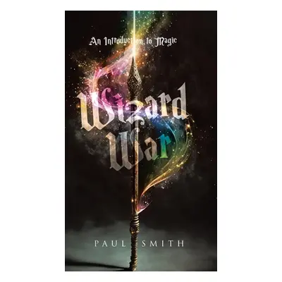 "Wizard War: An Introduction to Magic" - "" ("Smith Paul")