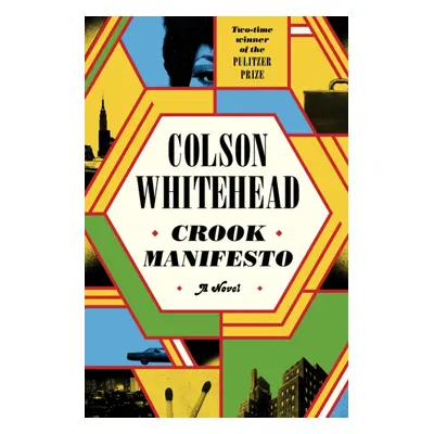 Crook Manifesto - 'Whitehead is fast becoming the Dickens of black American life' SUNDAY TIMES (