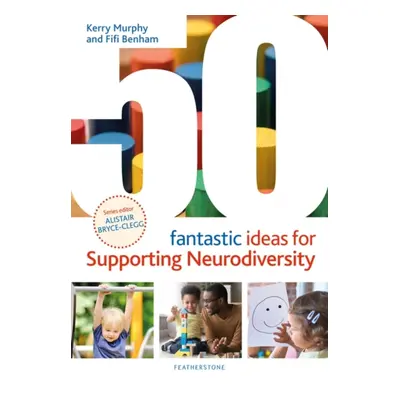 "50 Fantastic Ideas for Supporting Neurodiversity" - "" ("Murphy Kerry")