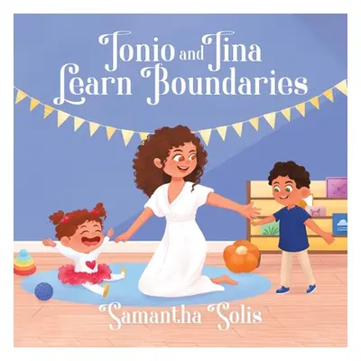 "Tonio and Tina Learn Boundaries" - "" ("Solis Samantha")