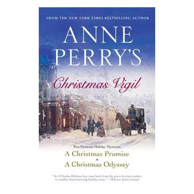 "Anne Perry's Christmas Vigil: Two Victorian Holiday Mysteries" - "" ("Perry Anne")