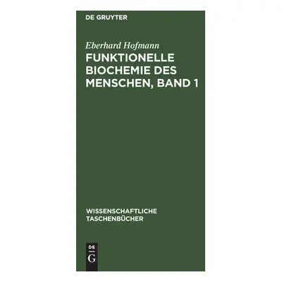 "Funktionelle Biochemie des Menschen, Band 1" - "" ("Hofmann Eberhard")