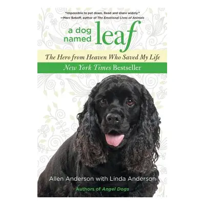 "Dog Named Leaf: The Hero from Heaven Who Saved My Life" - "" ("Anderson Allen")