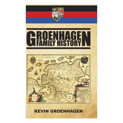 "Groenhagen Family History" - "" ("Groenhagen Kevin")