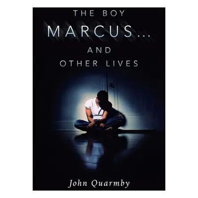 "The Boy Marcus... and Other Lives" - "" ("Quarmby John")