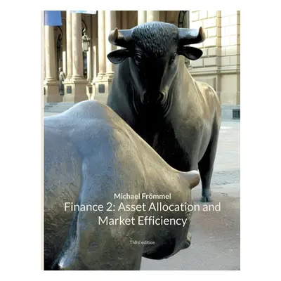 "Finance 2: Asset Allocation and Market Efficiency" - "" ("Frmmel Michael")