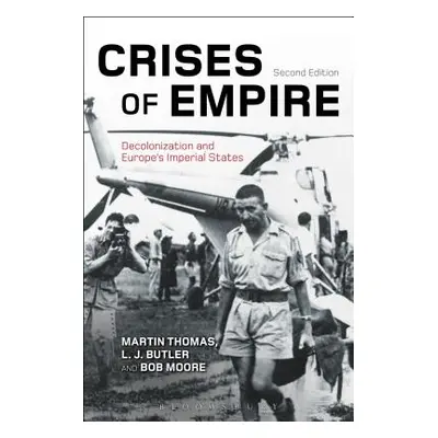 "Crises of Empire: Decolonization and Europe's Imperial States" - "" ("Thomas Martin")