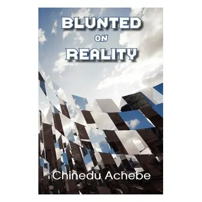 "Blunted on Reality" - "" ("Achebe Chinedu")