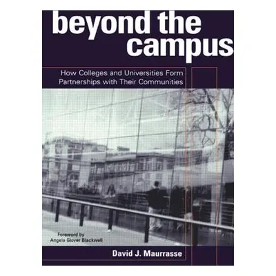 "Beyond the Campus: How Colleges and Universities Form Partnerships with their Communities" - ""