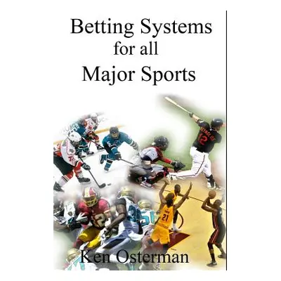 "Betting Systems for all Major Sports" - "" ("Osterman Ken")