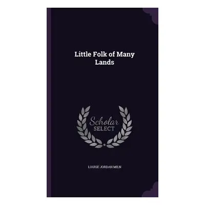 "Little Folk of Many Lands" - "" ("Miln Louise Jordan")