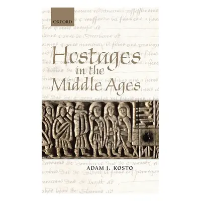 "Hostages in the Middle Ages" - "" ("Kosto Adam J.")