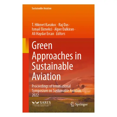 "Green Approaches in Sustainable Aviation: Proceedings of International Symposium on Sustainable