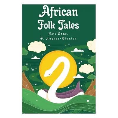 "African Folk Tales: Yoti Lane, Blair Hughes-Stanton" - "" ("Yoti Lane Blair Hughes-Stanton")