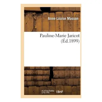 "Pauline-Marie Jaricot" - "" ("Masson Anne-Louise")