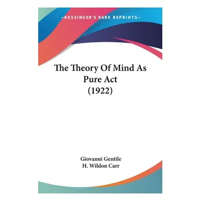 "The Theory Of Mind As Pure Act (1922)" - "" ("Gentile Giovanni")