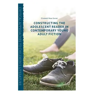 "Constructing the Adolescent Reader in Contemporary Young Adult Fiction" - "" ("Gruner Elisabeth