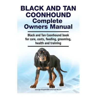 "Black and Tan Coonhound Complete Owners Manual. Black and Tan Coonhound book for care, costs, f