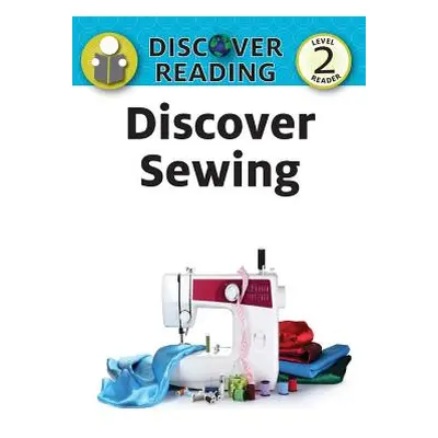 "Discover Sewing: Level 2 Reader" - "" ("Streza Katrina")