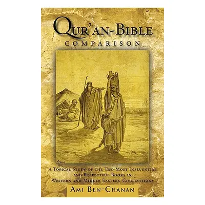 "Qur'an-Bible Comparison: A Topical Study of the Two Most Influential and Respectful Books in We