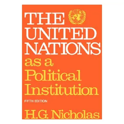 "The United Nations as a Political Institution" - "" ("Nicholas H. G.")