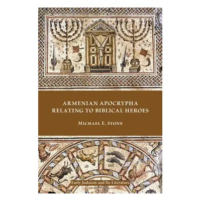 "Armenian Apocrypha Relating to Biblical Heroes" - "" ("Stone Michael E.")