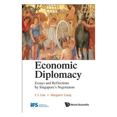 "Economic Diplomacy: Essays and Reflections by Singapore's Negotiators" - "" ("Liang Margaret")