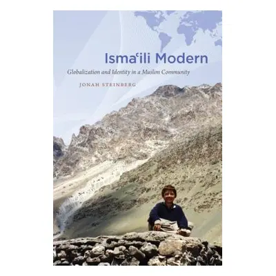 "Isma'ili Modern: Globalization and Identity in a Muslim Community" - "" ("Steinberg Jonah")