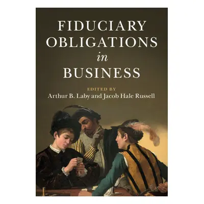 "Fiduciary Obligations in Business" - "" ("Laby Arthur B.")